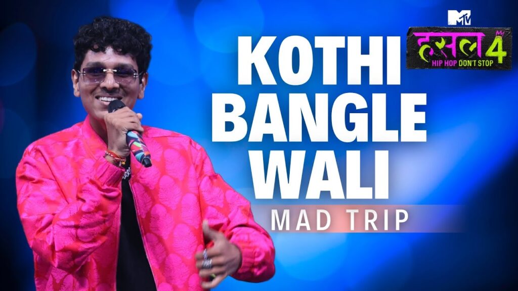 Kothi Bangle Wali Lyrics – Mad Trip - MTV Hustle 4
