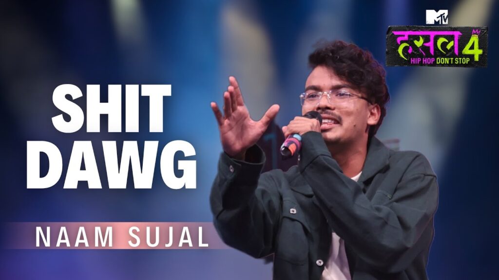 Shit Dawg Lyrics - Naam Sujal - MTV Hustle